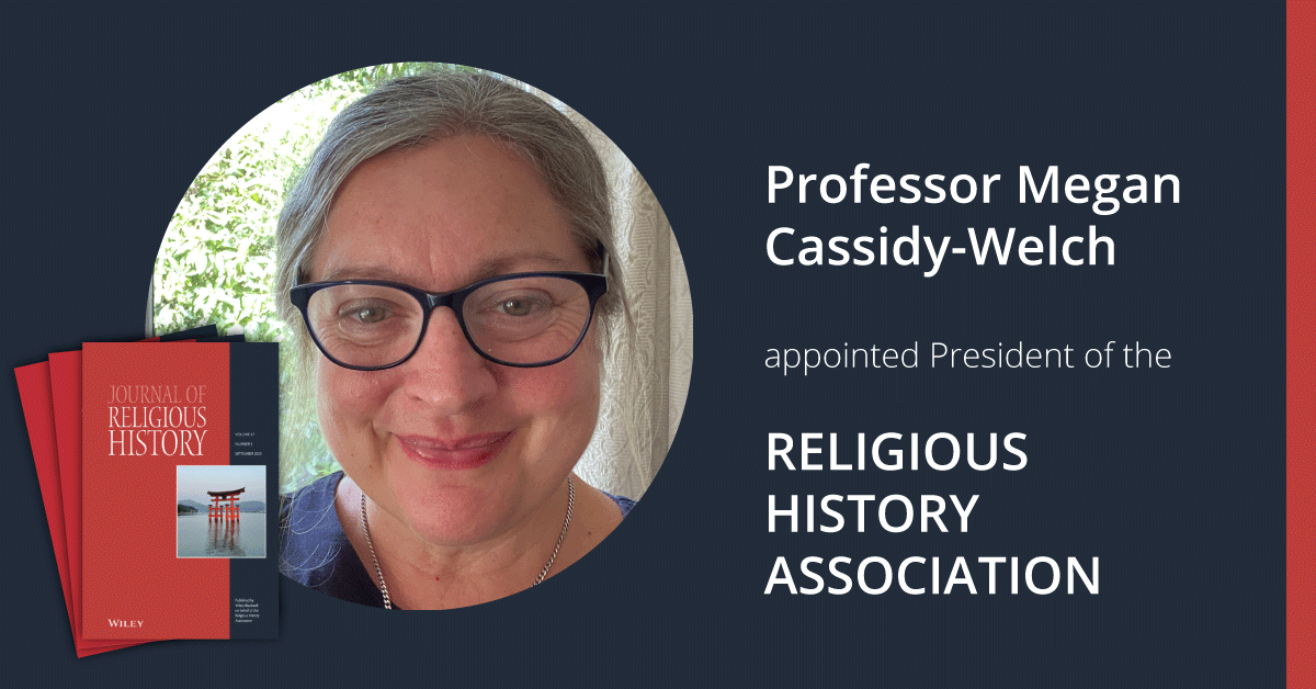 Professor Megan Cassidy-Welch appointed President of the Religious ...
